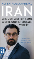 Iran – Wie der Westen seine Werte und Interessen verrät